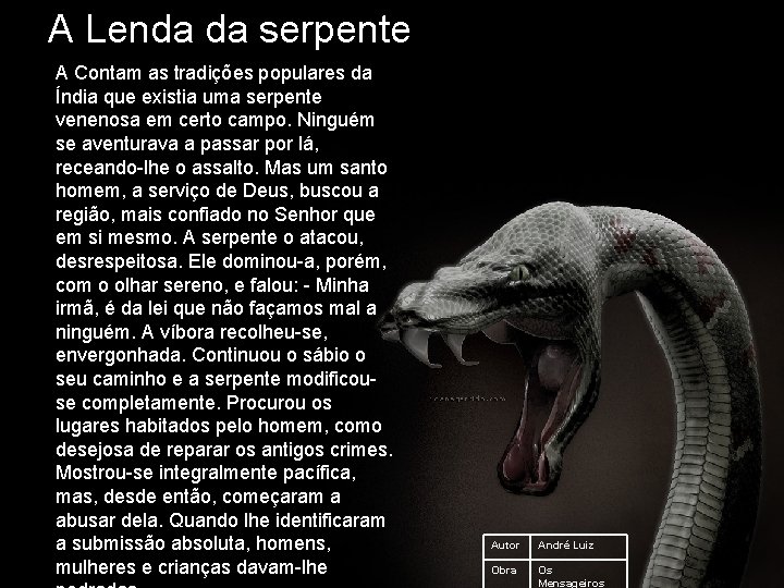 A Lenda da serpente A Contam as tradições populares da Índia que existia uma