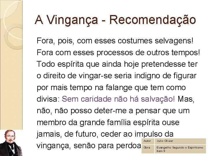 A Vingança - Recomendação Fora, pois, com esses costumes selvagens! Fora com esses processos