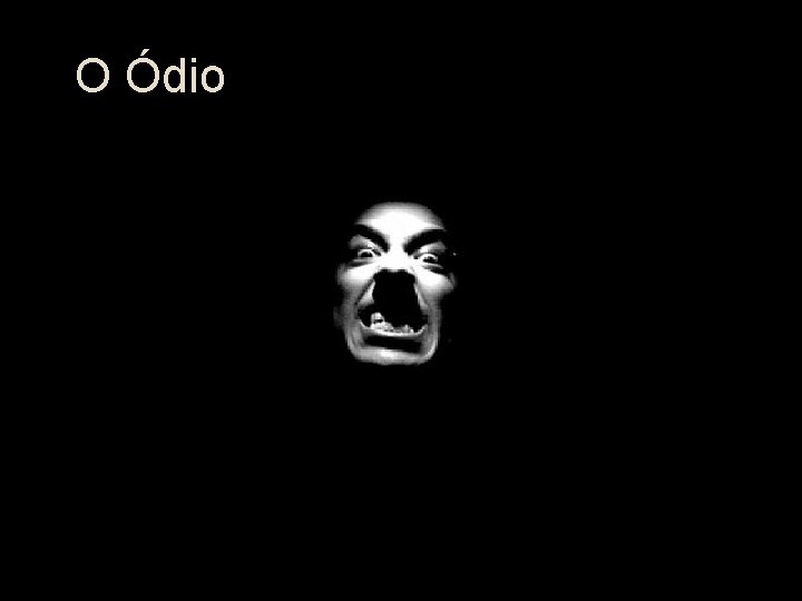 O Ódio 