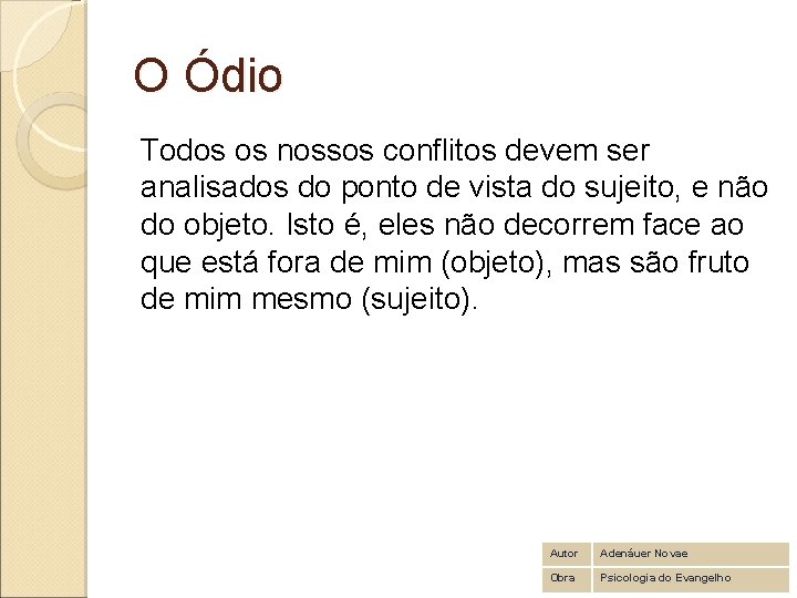 O Ódio Todos os nossos conflitos devem ser analisados do ponto de vista do