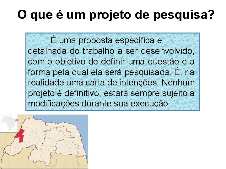 O que é um projeto de pesquisa? É uma proposta específica e detalhada do