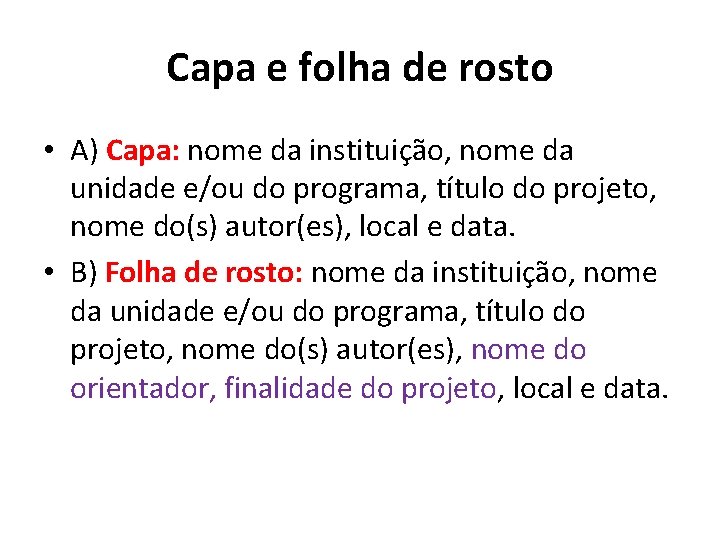 Capa e folha de rosto • A) Capa: nome da instituição, nome da unidade