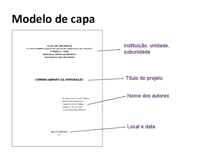 Modelo de capa Instituição, unidade, subunidade Título do projeto Nome dos autores Local e