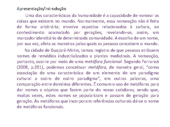 Apresentação/Introdução Uma das características da humanidade é a capacidade de nomear as coisas que