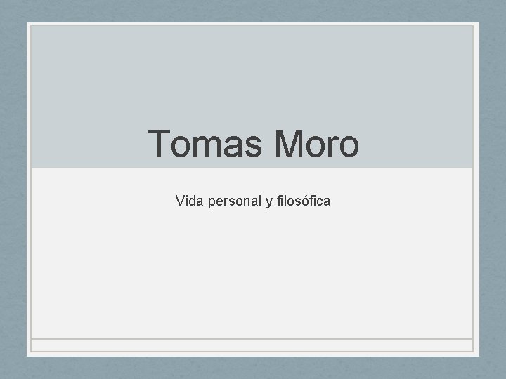 Tomas Moro Vida personal y filosófica 