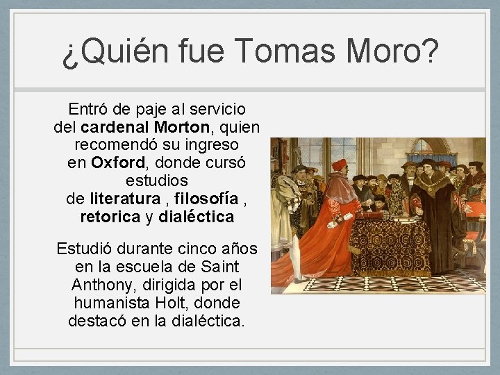 ¿Quién fue Tomas Moro? Entró de paje al servicio del cardenal Morton, quien recomendó