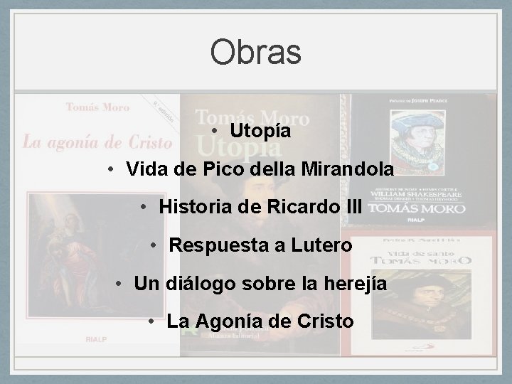 Obras • Utopía • Vida de Pico della Mirandola • Historia de Ricardo III