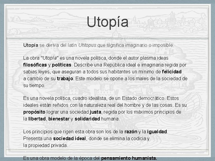 Utopía se deriva del latín Uhtopus que significa imaginario o imposible. La obra "Utopía"