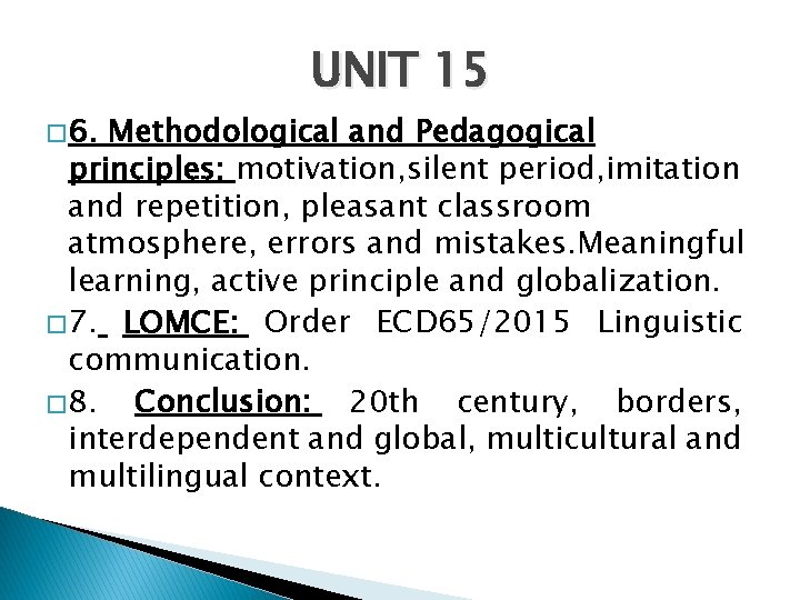 � 6. UNIT 15 Methodological and Pedagogical principles: motivation, silent period, imitation and repetition,