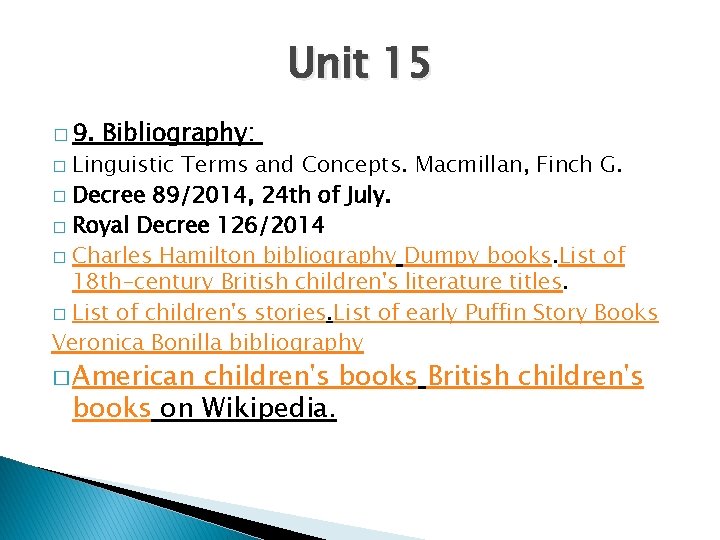 Unit 15 � 9. Bibliography: Linguistic Terms and Concepts. Macmillan, Finch G. � Decree