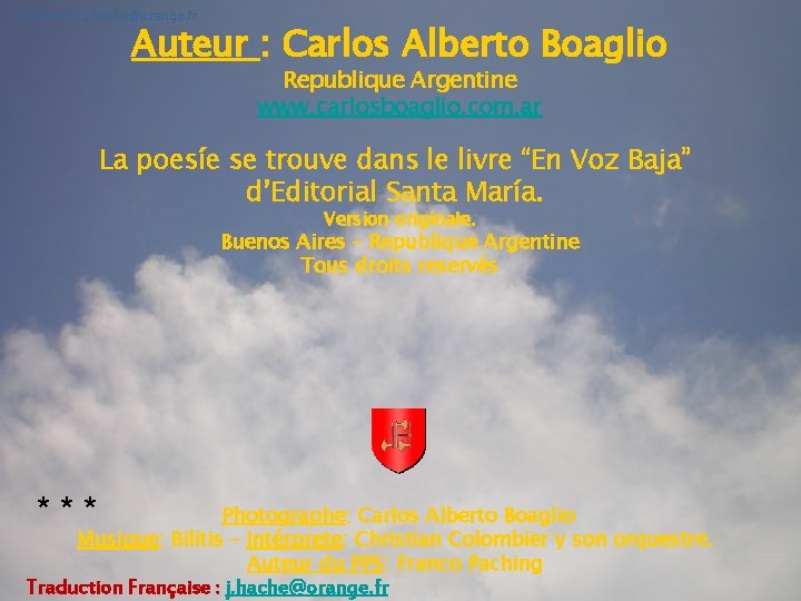Traduction j. hache@orange. fr Auteur : Carlos Alberto Boaglio Republique Argentine www. carlosboaglio. com.