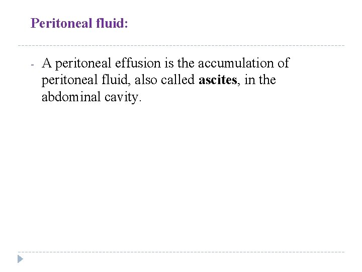 Peritoneal fluid: - A peritoneal effusion is the accumulation of peritoneal fluid, also called