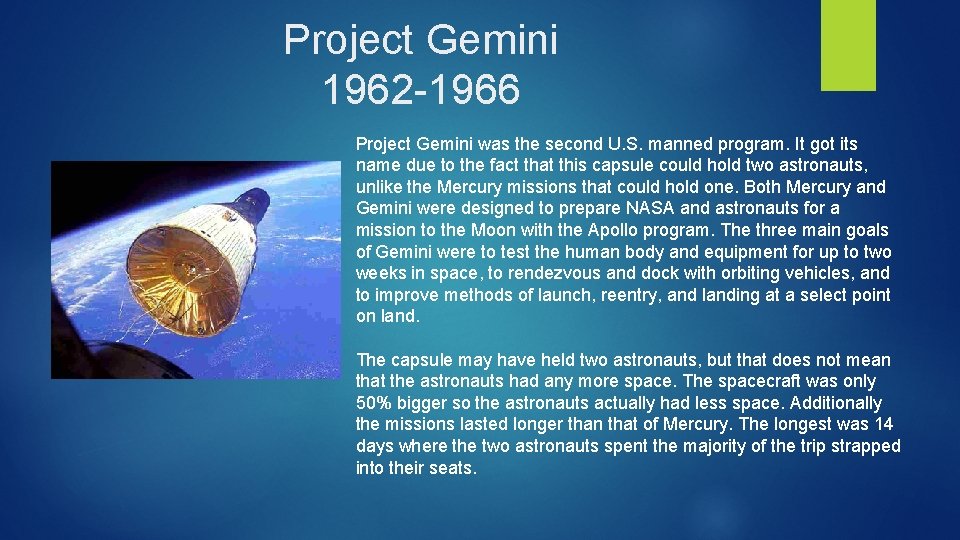 Project Gemini 1962 -1966 Project Gemini was the second U. S. manned program. It
