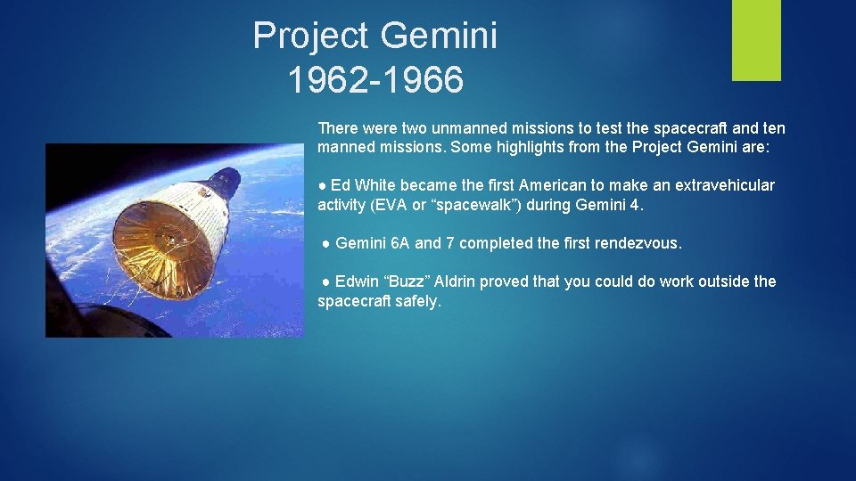 Project Gemini 1962 -1966 There were two unmanned missions to test the spacecraft and