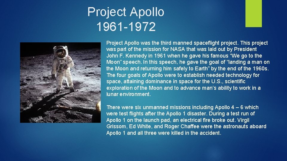 Project Apollo 1961 -1972 Project Apollo was the third manned spaceflight project. This project