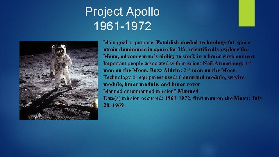 Project Apollo 1961 -1972 Main goal or purpose: Establish needed technology for space, attain