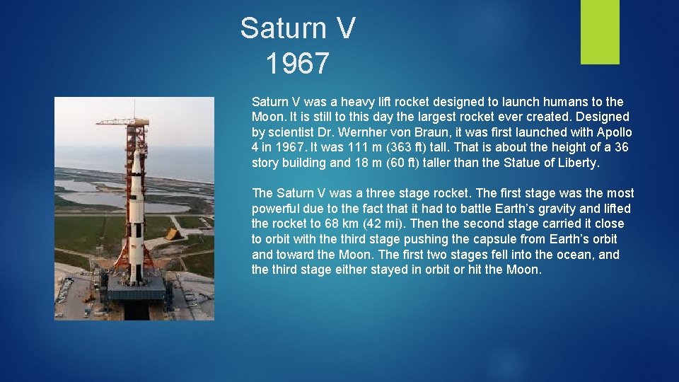 Saturn V 1967 Saturn V was a heavy lift rocket designed to launch humans