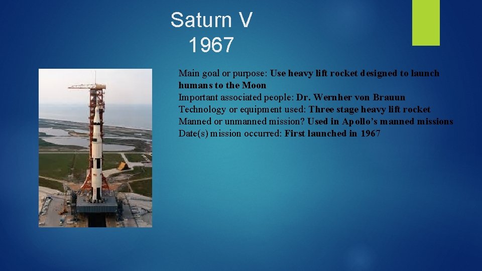 Saturn V 1967 Main goal or purpose: Use heavy lift rocket designed to launch