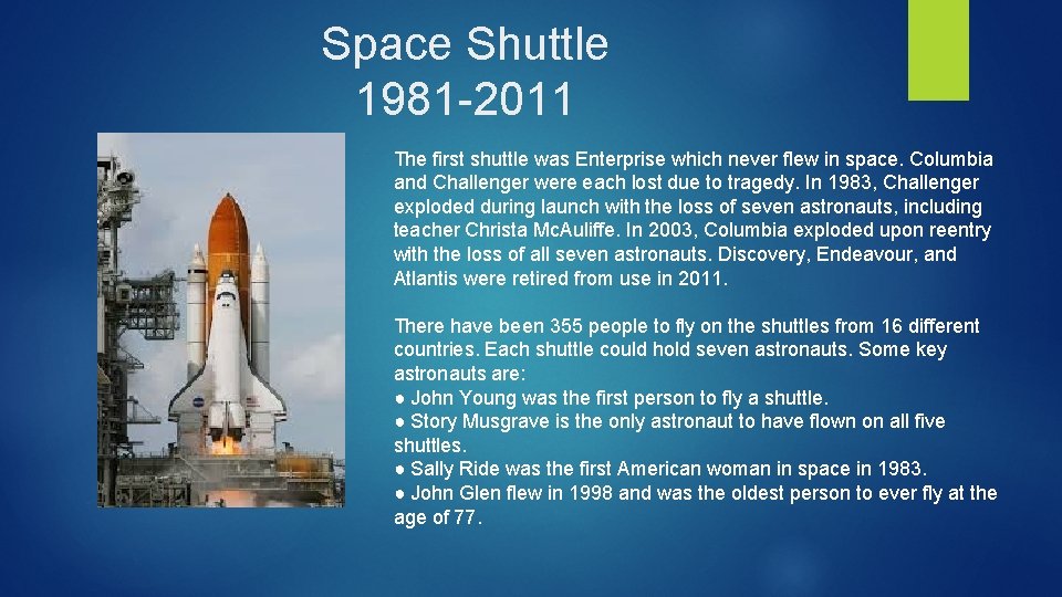 Space Shuttle 1981 -2011 The first shuttle was Enterprise which never flew in space.