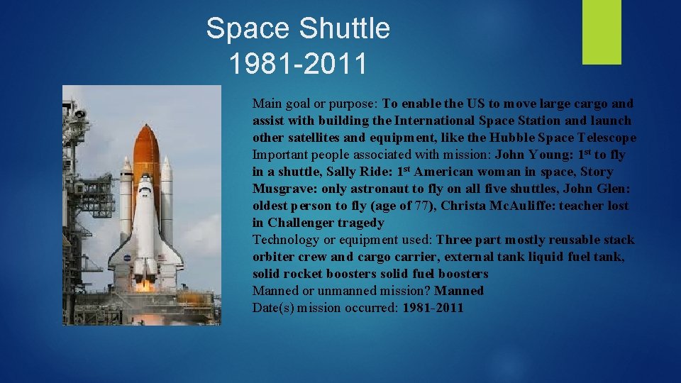 Space Shuttle 1981 -2011 Main goal or purpose: To enable the US to move