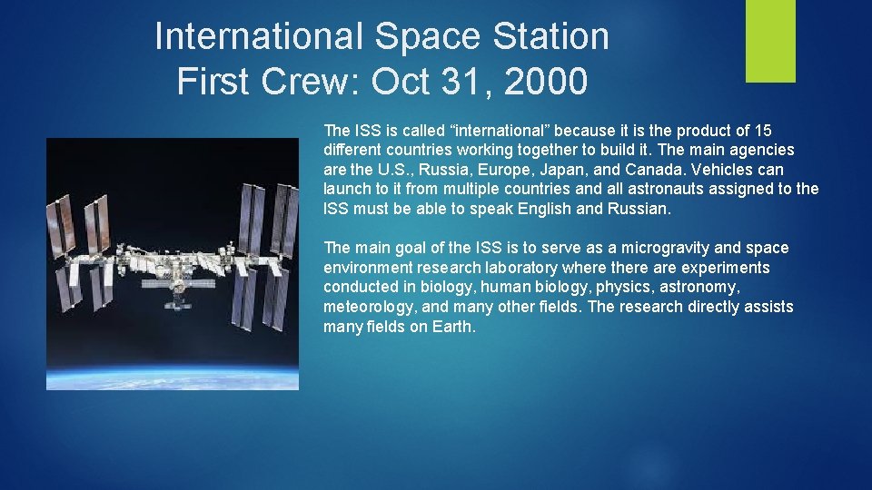 International Space Station First Crew: Oct 31, 2000 The ISS is called “international” because
