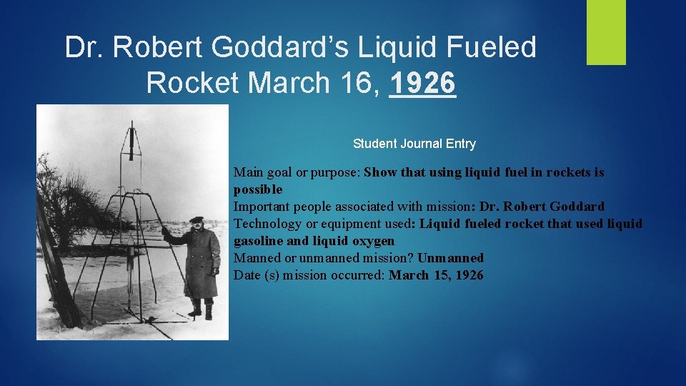 Dr. Robert Goddard’s Liquid Fueled Rocket March 16, 1926 Student Journal Entry Main goal