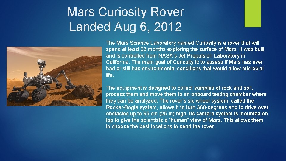 Mars Curiosity Rover Landed Aug 6, 2012 The Mars Science Laboratory named Curiosity is