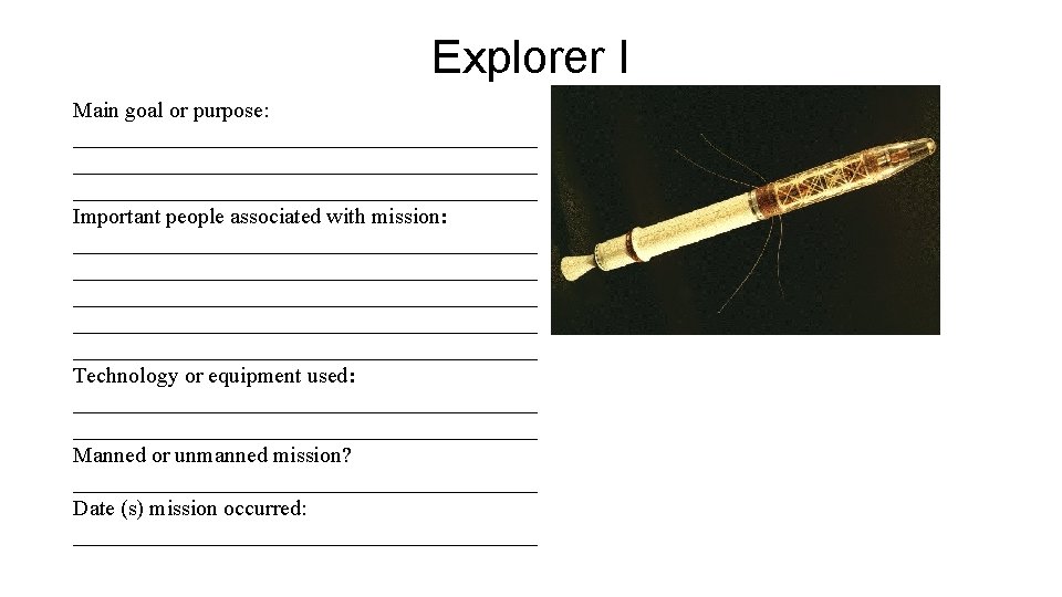 Explorer I Main goal or purpose: __________________________________________ Important people associated with mission: Student Journal