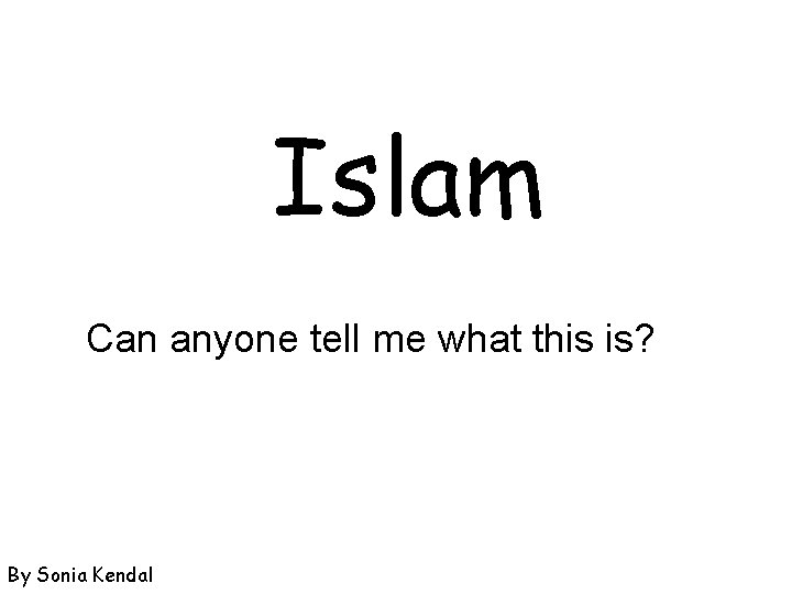 Islam Can anyone tell me what this is? By Sonia Kendal 