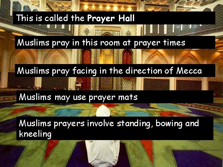 This is called the Prayer Hall Muslims pray in this room at prayer times