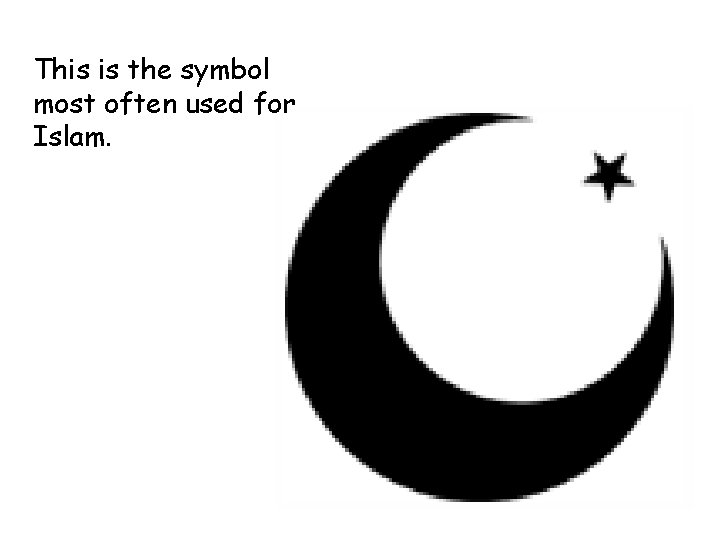 This is the symbol most often used for Islam. 