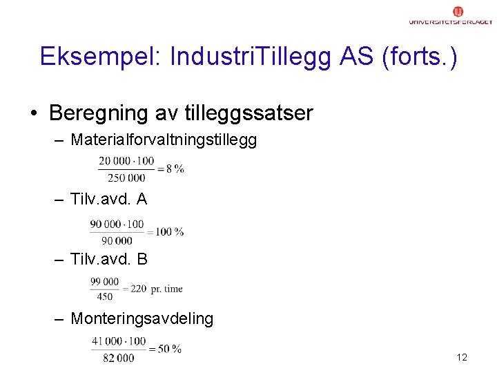 Eksempel: Industri. Tillegg AS (forts. ) • Beregning av tilleggssatser – Materialforvaltningstillegg – Tilv.