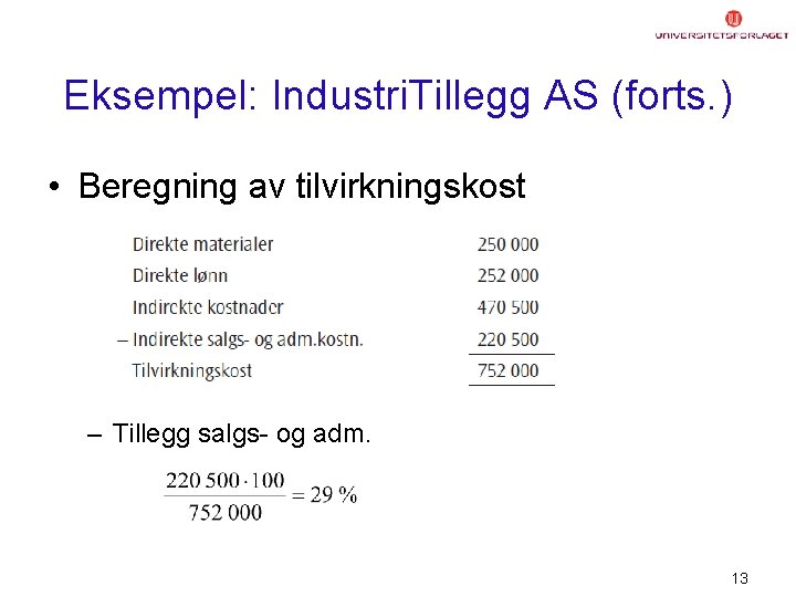 Eksempel: Industri. Tillegg AS (forts. ) • Beregning av tilvirkningskost – Tillegg salgs- og