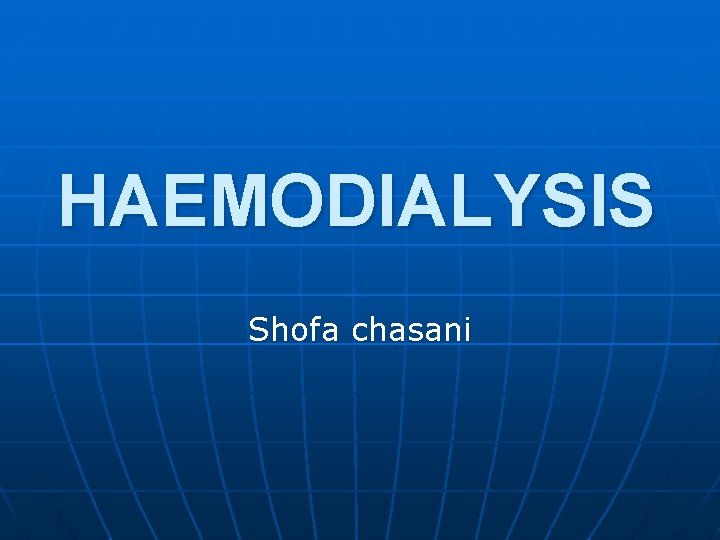 HAEMODIALYSIS Shofa chasani 