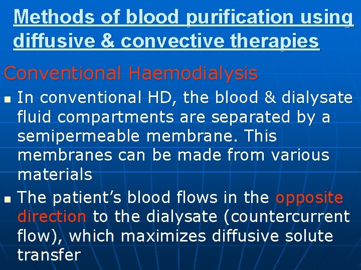 Methods of blood purification using diffusive & convective therapies Conventional Haemodialysis n n In