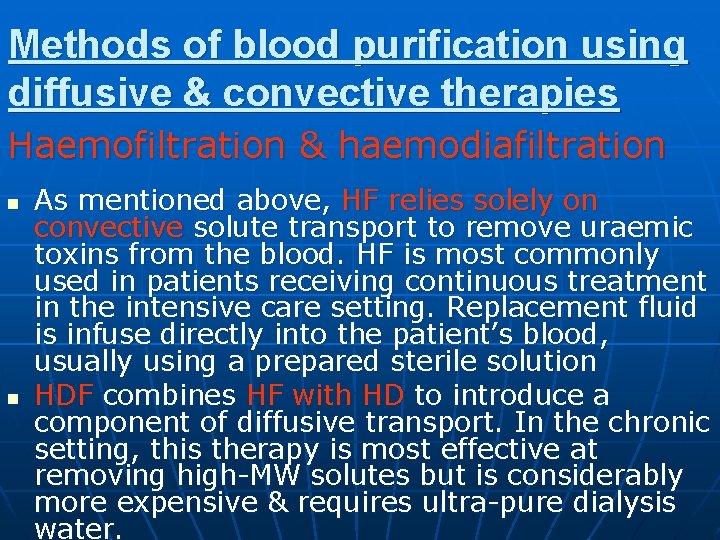 Methods of blood purification using diffusive & convective therapies Haemofiltration & haemodiafiltration n n