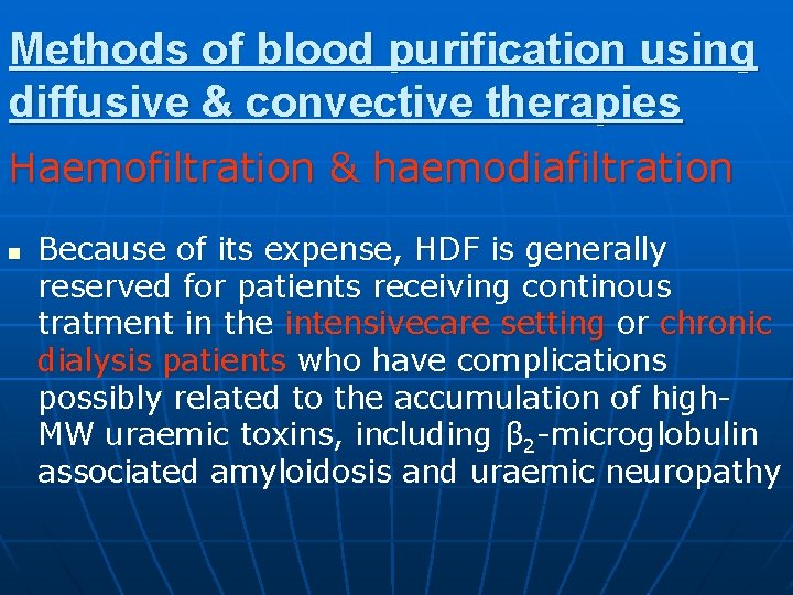 Methods of blood purification using diffusive & convective therapies Haemofiltration & haemodiafiltration n Because