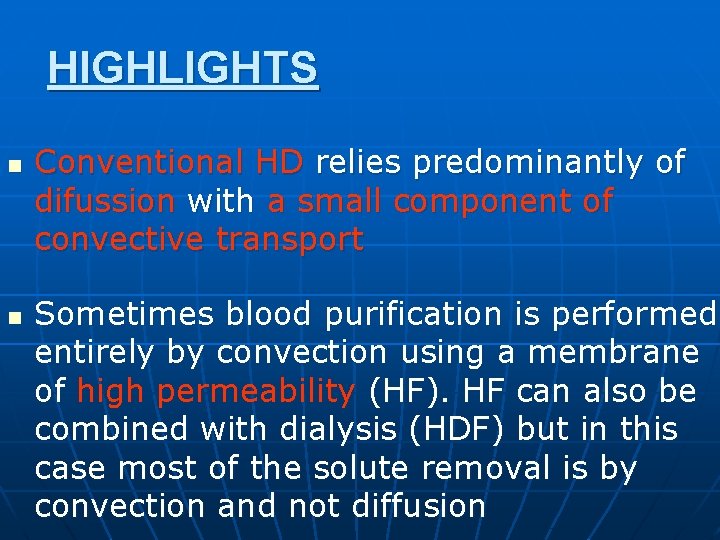 HIGHLIGHTS n n Conventional HD relies predominantly of difussion with a small component of