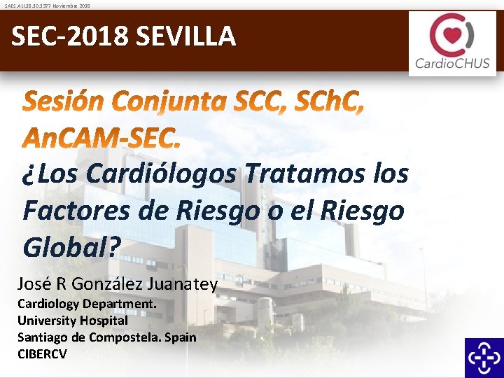 SAES. ALI. 18. 10. 1377 Noviembre 2018 SEC-2018 SEVILLA ¿Los Cardiólogos Tratamos los Factores