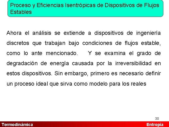 Proceso y Eficiencias Isentrópicas de Dispositivos de Flujos Estables Ahora el análisis se extiende