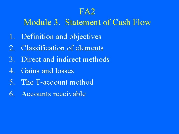 FA 2 Module 3. Statement of Cash Flow 1. 2. 3. 4. 5. 6.