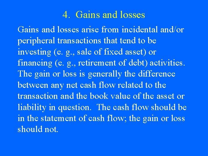 4. Gains and losses arise from incidental and/or peripheral transactions that tend to be