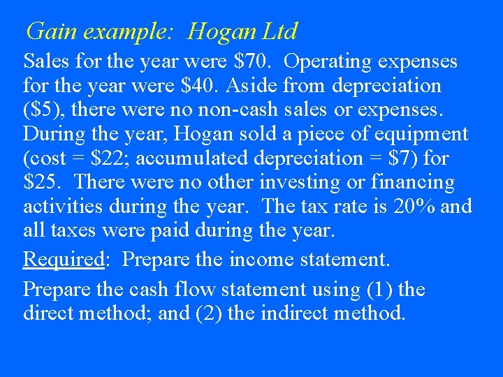 Gain example: Hogan Ltd Sales for the year were $70. Operating expenses for the