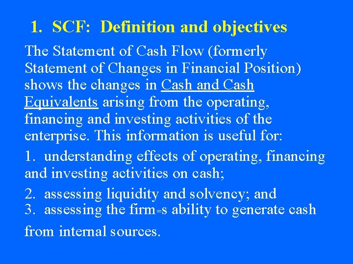 1. SCF: Definition and objectives The Statement of Cash Flow (formerly Statement of Changes