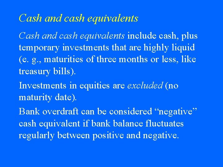 Cash and cash equivalents include cash, plus temporary investments that are highly liquid (e.