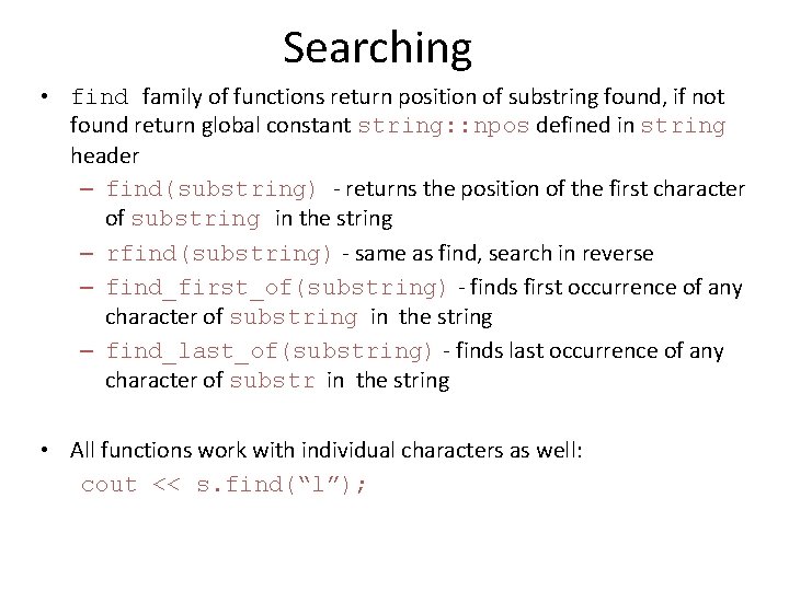 Searching • find family of functions return position of substring found, if not found