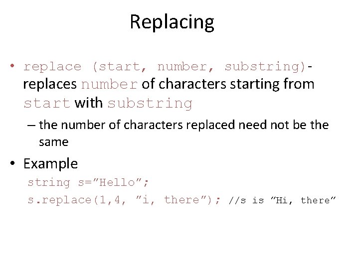 Replacing • replace (start, number, substring)- replaces number of characters starting from start with