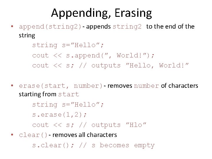 Appending, Erasing • append(string 2)- appends string 2 to the end of the string