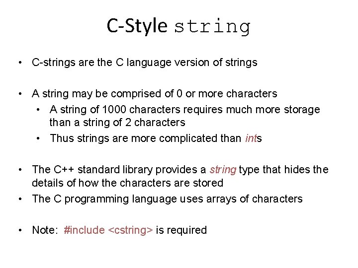 C-Style string • C-strings are the C language version of strings • A string