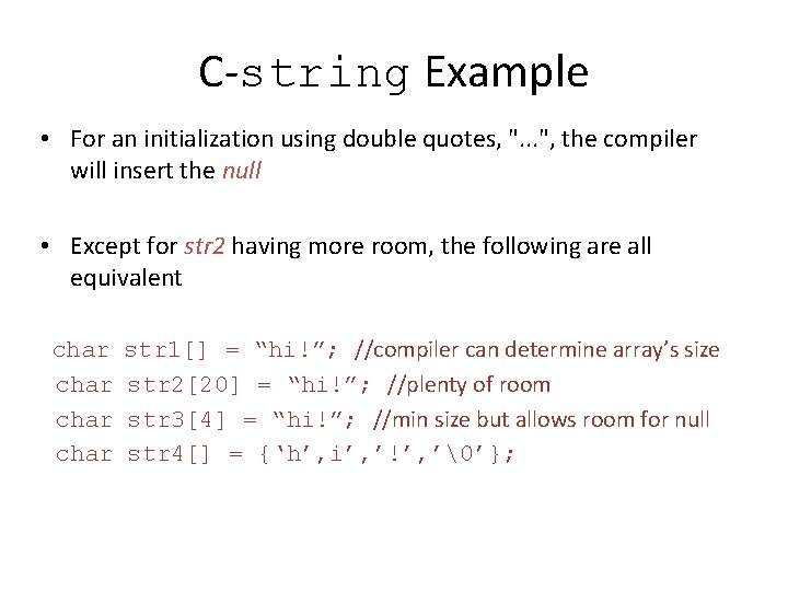 C-string Example • For an initialization using double quotes, ". . . ", the
